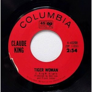 Claude King Vinyl 45 Tiger Woman / When You Gotta Go on Columbia EX Country